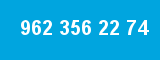 962 356 22 74